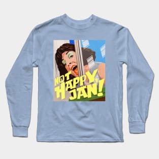 NOT HAPPY, JAN! Long Sleeve T-Shirt